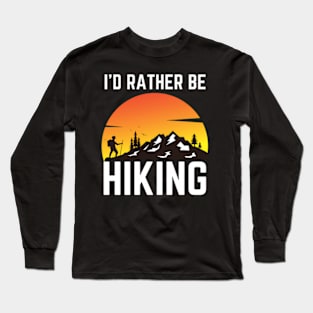 I'D Rather Be Hiking Mountain Long Sleeve T-Shirt